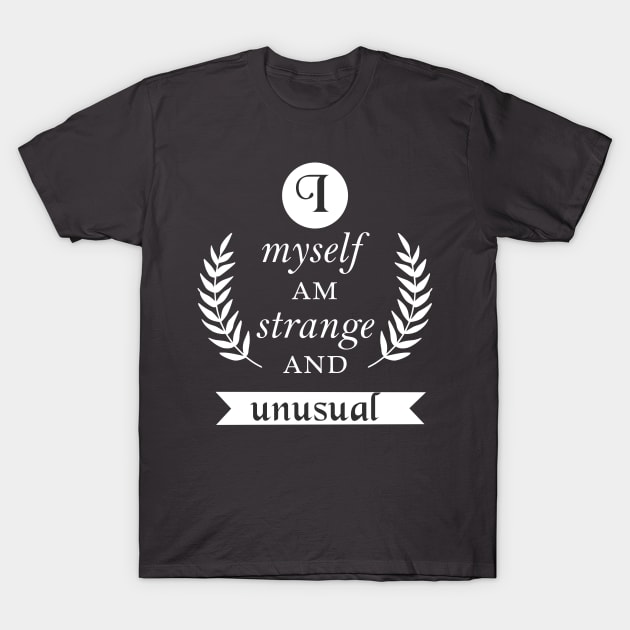 I Myself Am Strange and Unusual T-Shirt by OutlineArt